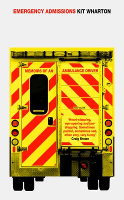 Emergency Admissions: Memoirs of an Ambulance Driver