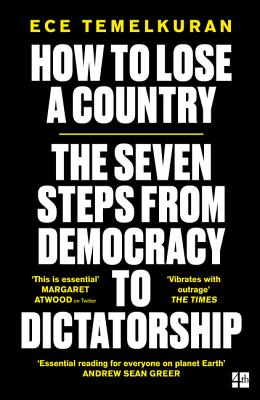 How to Lose a Country: The 7 Steps from Democracy to Dictatorship