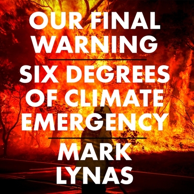 Our Final Warning Lib/E: Six Degrees of Climate Emergency