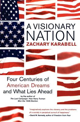 A Visionary Nation: Four Centuries of American Dreams and What Lies Ahead