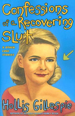Confessions of a Recovering Slut: And Other Love Stories