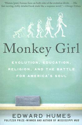 Monkey Girl: Evolution, Education, Religion, and the Battle for America's Soul