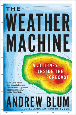 The Weather Machine: A Journey Inside the Forecast