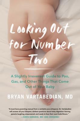 Looking Out for Number Two: A Slightly Irreverent Guide to Poo, Gas, and Other Things That Come Out of Your Baby