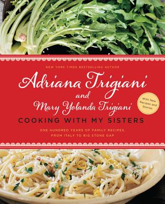Cooking with My Sisters: One Hundred Years of Family Recipes, from Italy to Big Stone Gap