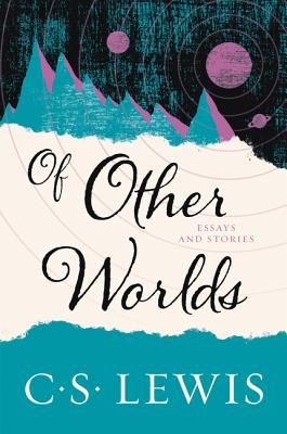 Of Other Worlds: Essays and Stories