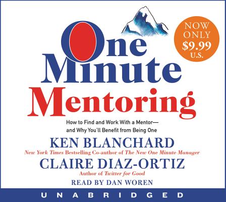 One Minute Mentoring Low Price CD: How to Find and Work with a Mentor--And Why You'll Benefit from Being One