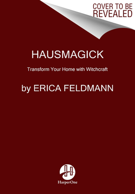 Hausmagick: Transform Your Home with Witchcraft