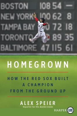 Homegrown: How the Red Sox Built a Champion from the Ground Up