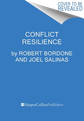 Conflict Resilience: Negotiating Disagreement Without Giving Up or Giving in
