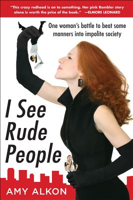 I See Rude People: One Woman's Battle to Beat Some Manners Into Impolite Society