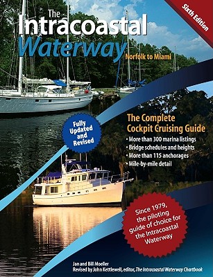 The Intracoastal Waterway, Norfolk, Virginia to Miami, Florida: The Complete Cockpit Cruising Guide