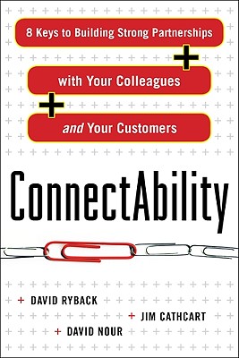 Connectability: 8 Keys to Building Strong Partnerships with Your Colleagues and Your Customers