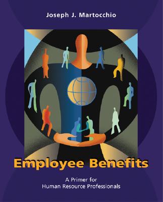 Employee Benefits: A Primer for Human Resource Professionals
