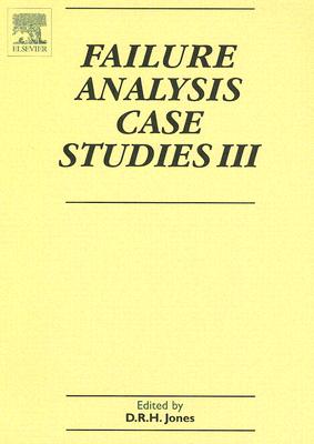 Failure Analysis Case Studies III: A Sourcebook of Case Studies Selected from the Pages of Engineering Failure Analysis 2000-2002