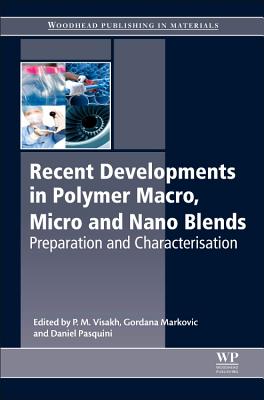 Recent Developments in Polymer Macro, Micro and Nano Blends: Preparation and Characterisation