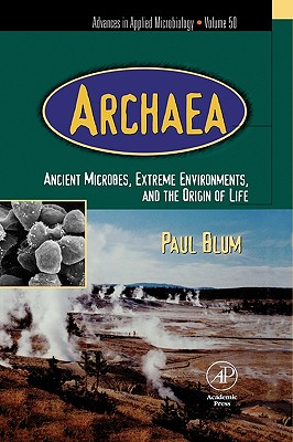 Advances in Applied Microbiology: Archaea: Ancient Microbes, Extreme Environments, and the Origin of Life Volume 50