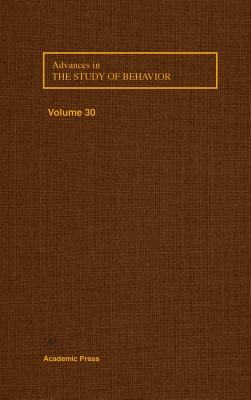 Advances in the Study of Behavior: Volume 30