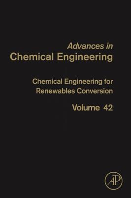 Chemical Engineering for Renewables Conversion: Volume 42
