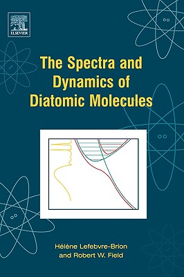 The Spectra and Dynamics of Diatomic Molecules: Revised and Enlarged Edition
