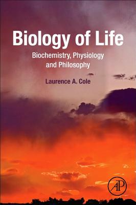 Biology of Life: Biochemistry, Physiology and Philosophy