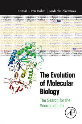 The Evolution of Molecular Biology: The Search for the Secrets of Life