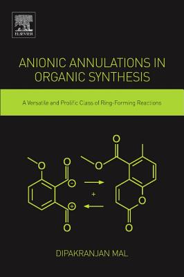 Anionic Annulations in Organic Synthesis: A Versatile and Prolific Class of Ring-Forming Reactions