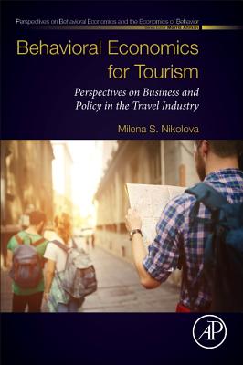 Behavioral Economics for Tourism: Perspectives on Business and Policy in the Travel Industry