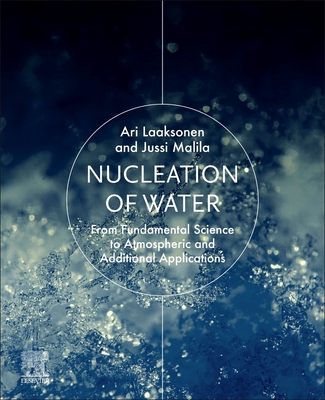 Nucleation of Water: From Fundamental Science to Atmospheric and Additional Applications