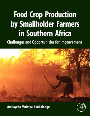 Food Crop Production by Smallholder Farmers in Southern Africa: Challenges and Opportunities for Improvement