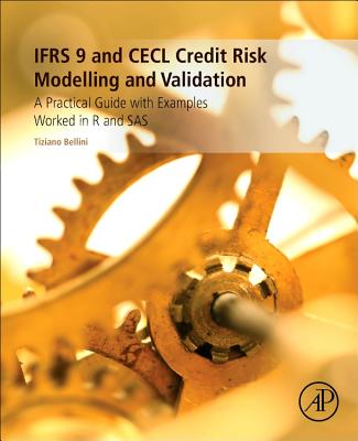 Ifrs 9 and Cecl Credit Risk Modelling and Validation: A Practical Guide with Examples Worked in R and SAS