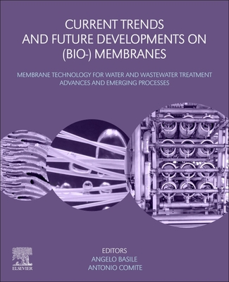 Current Trends and Future Developments on (Bio-) Membranes: Membrane Technology for Water and Wastewater Treatment - Advances and Emerging Processes