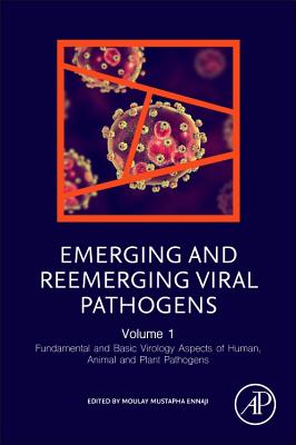 Emerging and Reemerging Viral Pathogens: Volume 1: Fundamental and Basic Virology Aspects of Human, Animal and Plant Pathogens