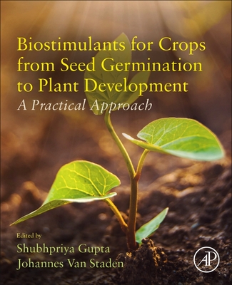 Biostimulants for Crops from Seed Germination to Plant Development: A Practical Approach