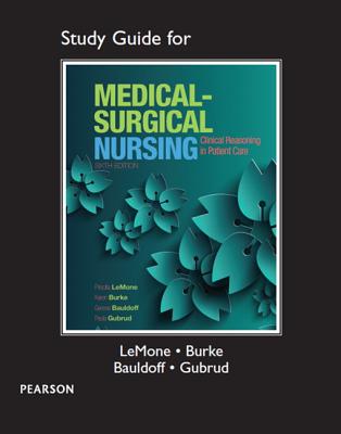 Study Guide for Lemone and Burke's Medical-Surgical Nursing: Clinical Reasoning in Patient Care