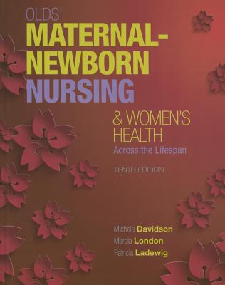 Olds' Maternal-Newborn Nursing & Women's Health Across the Lifespan Plus Mylab Nursing with Pearson Etext -- Access Card Package
