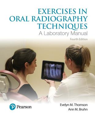 Exercises in Oral Radiography Techniques: A Laboratory Manual for Essentials of Dental Radiography
