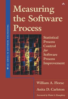 Measuring the Software Process: Statistical Process Control for Software Process Improvement: Statistical Process Control for Software Process Improvement