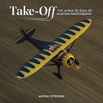 Takeoff: The Alpha to Zulu of Aviation Photography