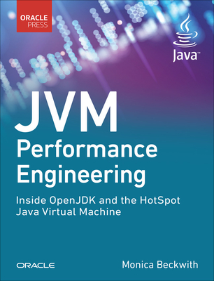 Jvm Performance Engineering: Inside the Openjdk Hotspot VM