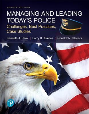 Managing and Leading Today's Police: Challenges, Best Practices, Case Studies