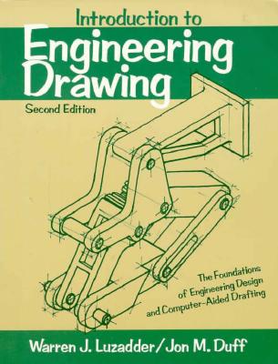 Introduction to Engineering Drawing: The Foundations of Engineering Design and Computer Aided Drafting