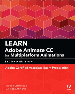 Learn Adobe Animate CC for Multiplatform Animations: Adobe Certified Associate Exam Preparation