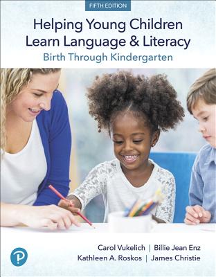 Helping Young Children Learn Language and Literacy: Birth Through Kindergarten, with Enhanced Pearson Etext -- Access Card Package