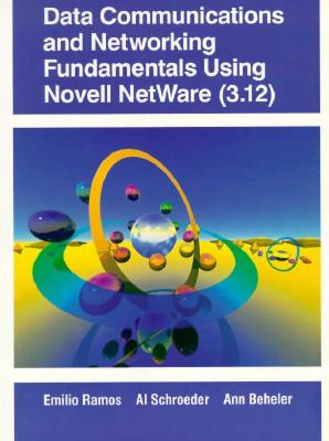 Data Communications and Networking Fundamentals Using Novell NetWare (3.12)