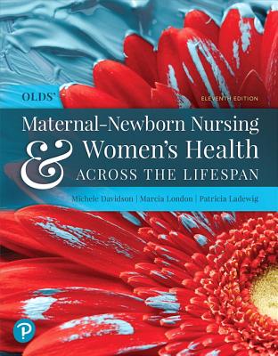 Olds' Maternal-Newborn Nursing & Women's Health Across the Lifespan