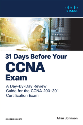 31 Days Before Your CCNA Exam: A Day-By-Day Review Guide for the CCNA 200-301 Certification Exam