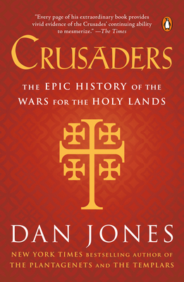 Crusaders: The Epic History of the Wars for the Holy Lands