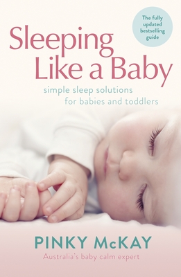 Sleeping Like a Baby: Simple Sleep Solutions for Babies and Toddlers