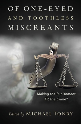 Of One-Eyed and Toothless Miscreants: Making the Punishment Fit the Crime?